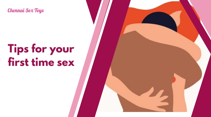 Tips for your first time sex
