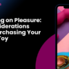 Embarking on Pleasure: Key Considerations Before Purchasing Your First Sex Toy