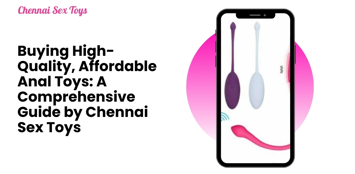 Buying High-Quality, Affordable Anal Toys: A Comprehensive Guide by Chennai Sex Toys