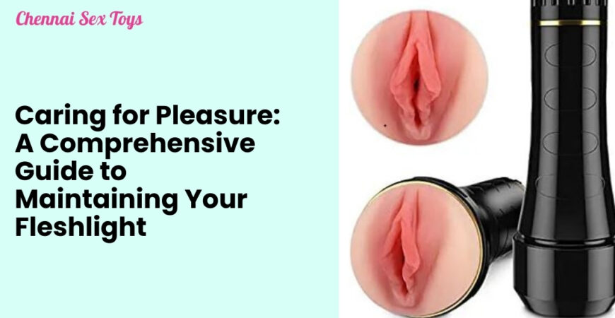 Caring for Pleasure_ A Comprehensive Guide to Maintaining Your Fleshlight