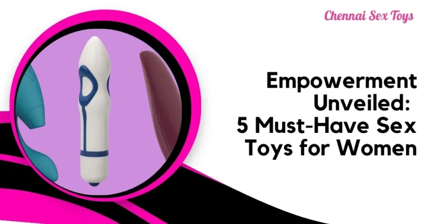 Empowerment Unveiled_ 5 Must-Have Sex Toys for Women