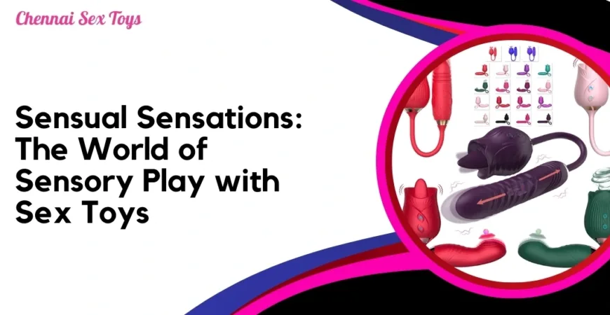 Sensual Sensations_ The World of Sensory Play with Sex Toys