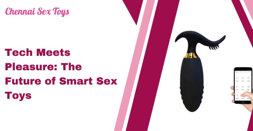 Tech Meets Pleasure_ The Future of Smart Sex Toys