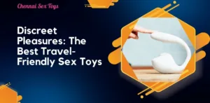 Discreet Pleasures_ The Best Travel-Friendly Sex Toys